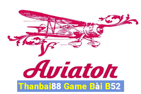 Thanbai88 Game Bài B52