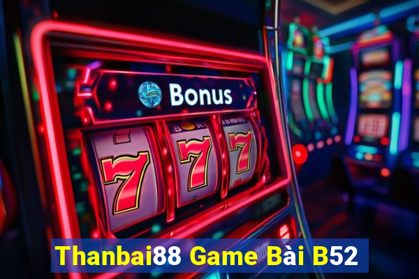 Thanbai88 Game Bài B52