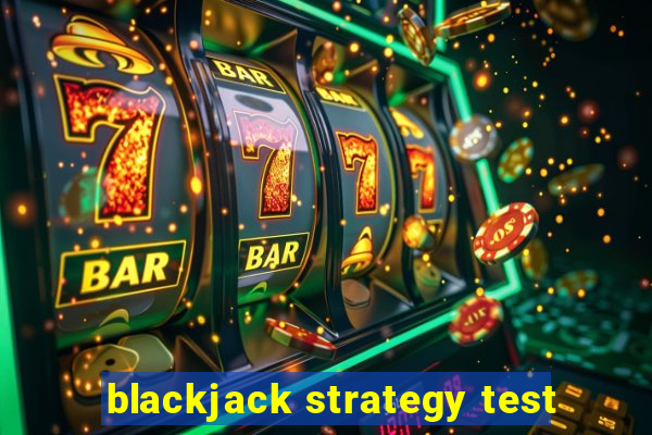 blackjack strategy test