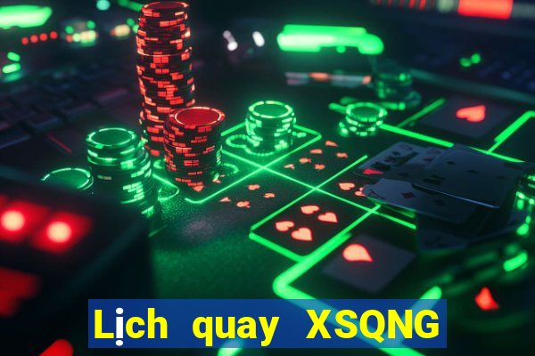 Lịch quay XSQNG Thứ 6