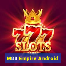 M88 Empire Android