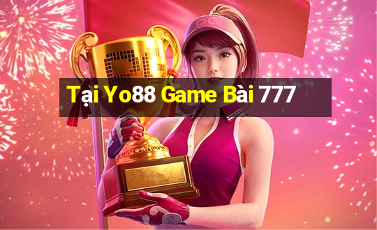 Tại Yo88 Game Bài 777