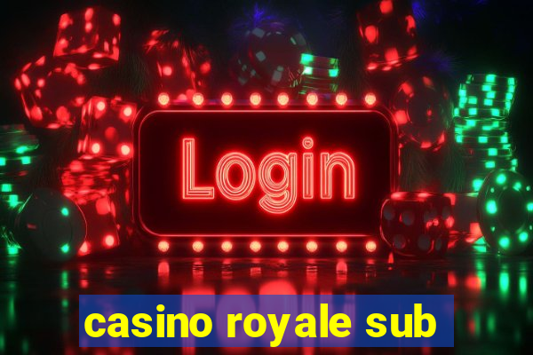 casino royale sub