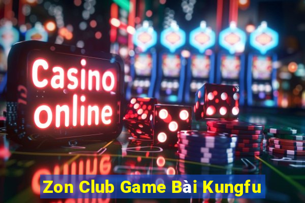 Zon Club Game Bài Kungfu