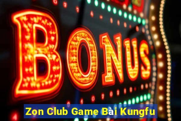 Zon Club Game Bài Kungfu