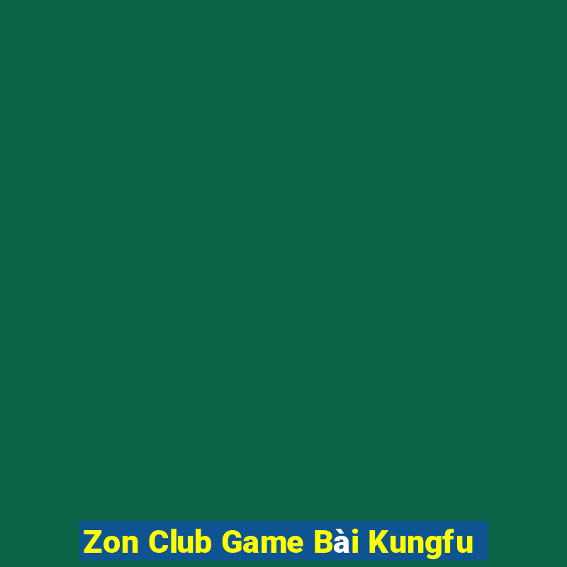 Zon Club Game Bài Kungfu