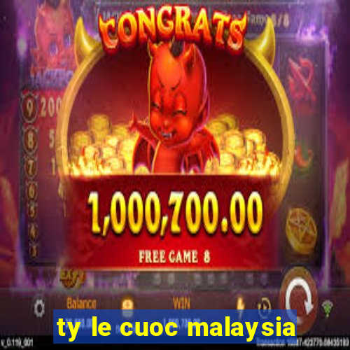 ty le cuoc malaysia