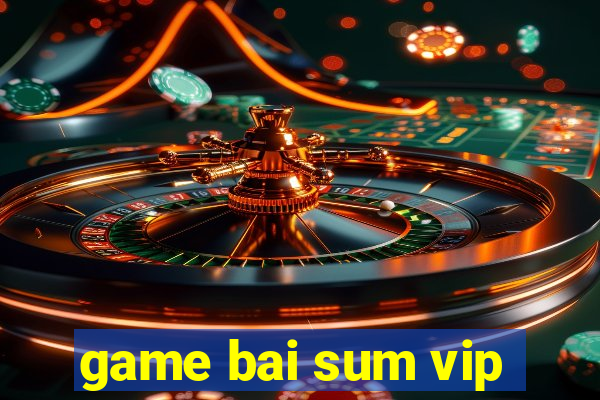 game bai sum vip