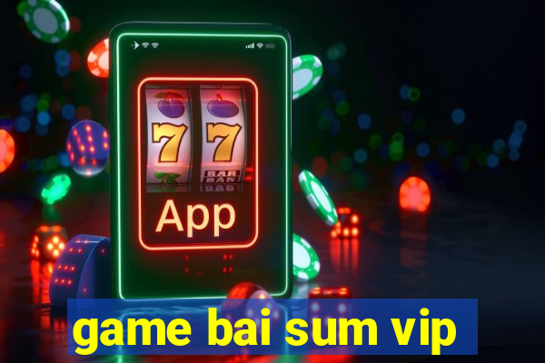 game bai sum vip