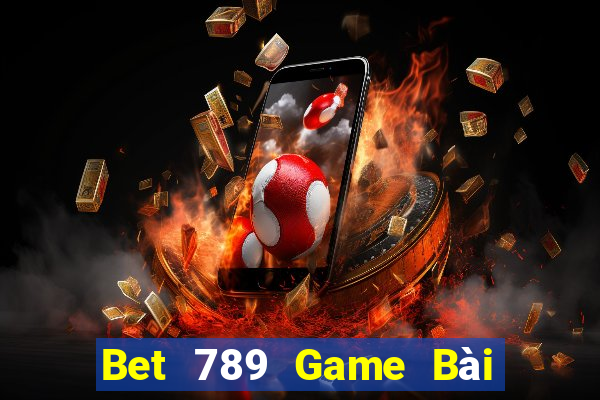 Bet 789 Game Bài Tặng Tiền