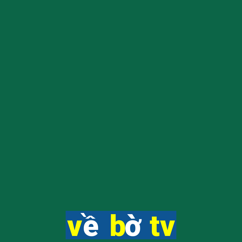 về bờ tv