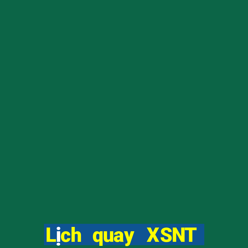 Lịch quay XSNT ngày mai