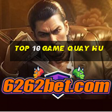 top 10 game quay hu