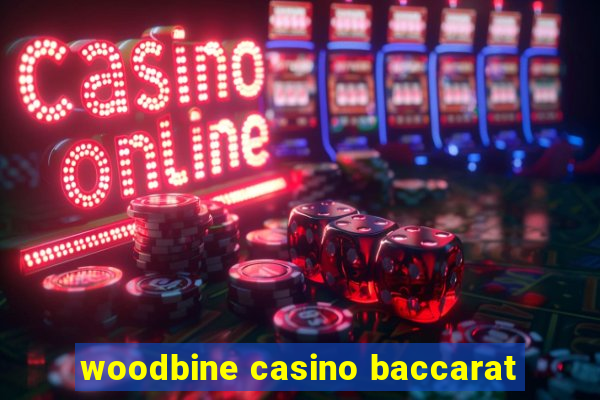 woodbine casino baccarat