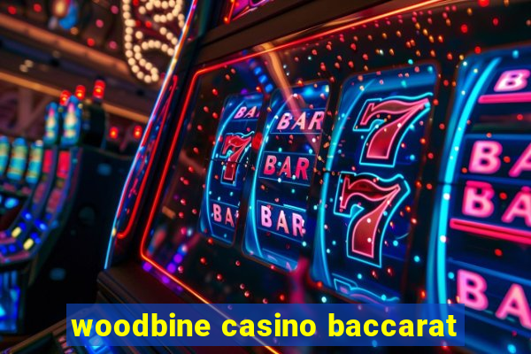 woodbine casino baccarat