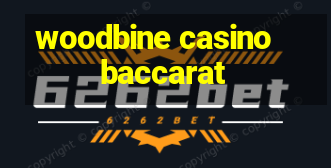 woodbine casino baccarat