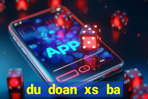 du doan xs ba mien wap