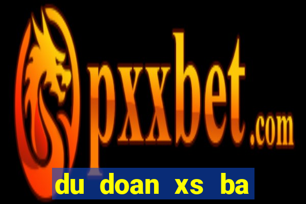 du doan xs ba mien wap