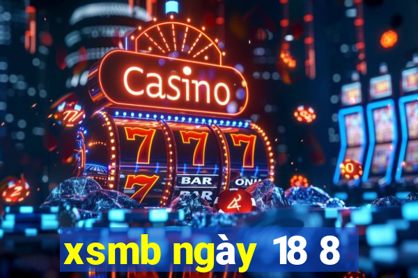 xsmb ngày 18 8