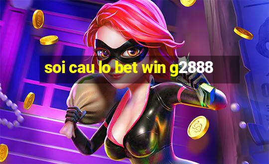 soi cau lo bet win g2888