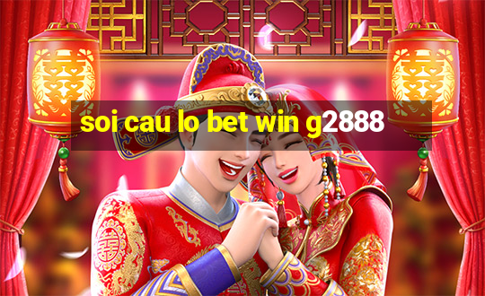 soi cau lo bet win g2888