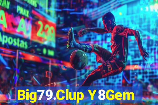 Big79.Clup Y8Gem