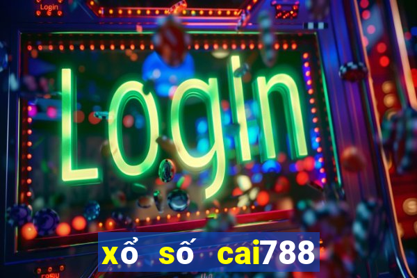 xổ số cai788 xổ số lãnh đạo