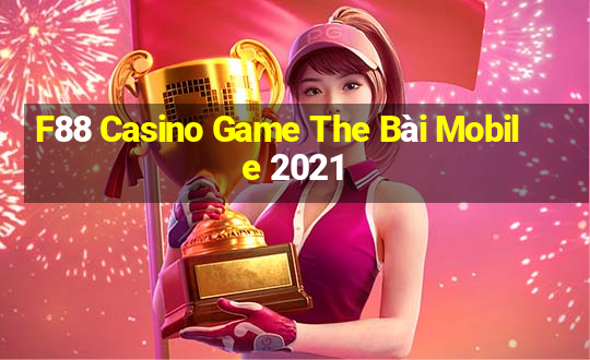 F88 Casino Game The Bài Mobile 2021