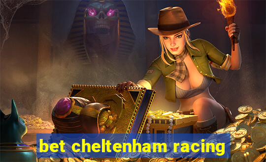 bet cheltenham racing