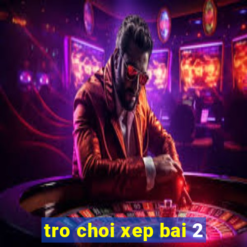 tro choi xep bai 2