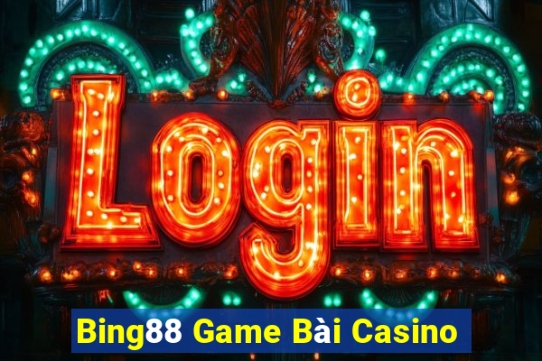 Bing88 Game Bài Casino