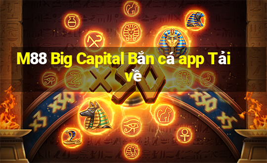 M88 Big Capital Bắn cá app Tải về