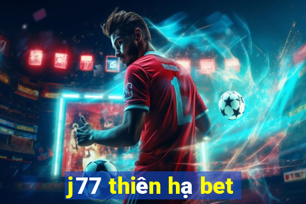 j77 thien ha bet