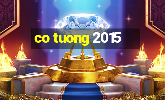 co tuong 2015