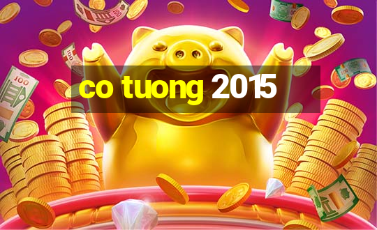 co tuong 2015