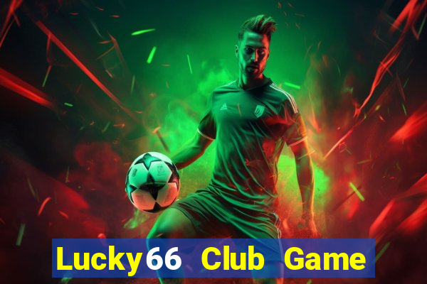 Lucky66 Club Game Bài Mới