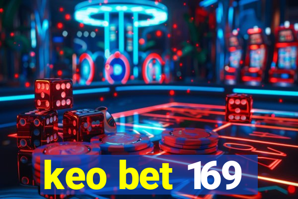 keo bet 169