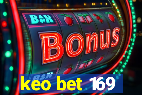 keo bet 169