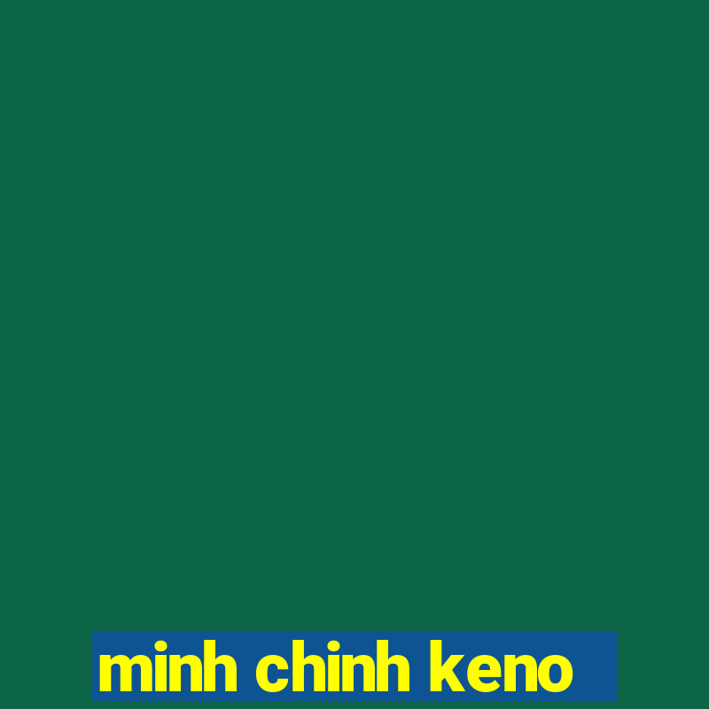 minh chinh keno