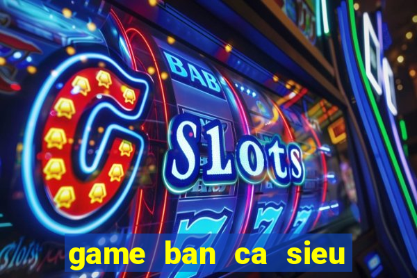 game ban ca sieu thi coopmart