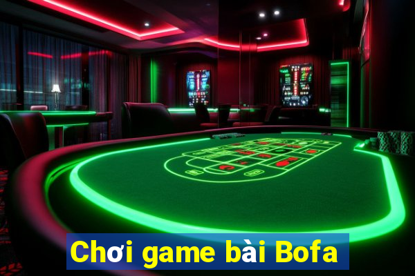 Chơi game bài Bofa