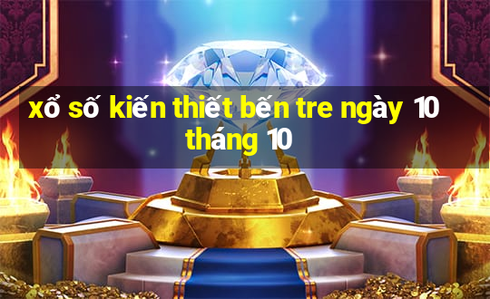 xổ số kiến thiết bến tre ngày 10 tháng 10