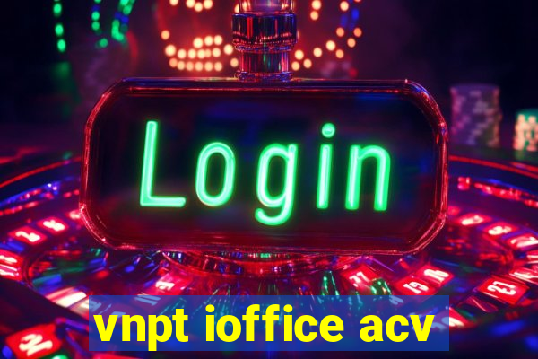 vnpt ioffice acv