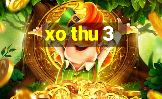 xo thu 3