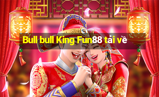 Bull bull King Fun88 tải về