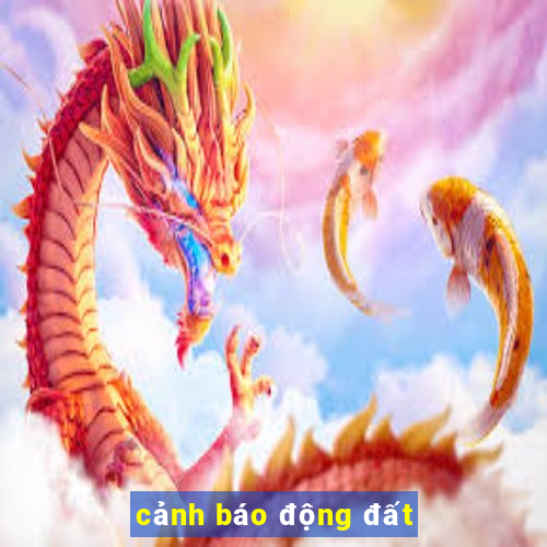 cảnh báo động đất