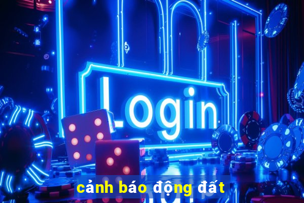 cảnh báo động đất