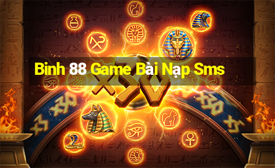 Binh 88 Game Bài Nạp Sms