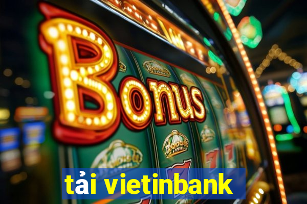 tải vietinbank