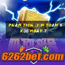 phân tích Điện Toán 6x36 ngày 7